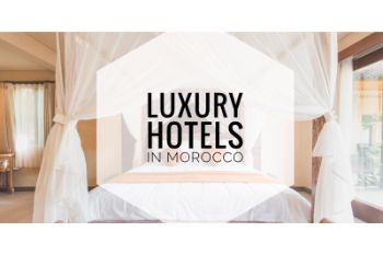 AMAZING LUXURY HOTELS IN MOROCCO