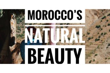 MOROCCO’S NATURAL BEAUTY