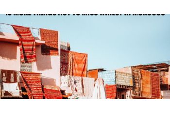 13 THINGS YOU CANNOT MISS WHILE YOU STAY IN MOROCCO